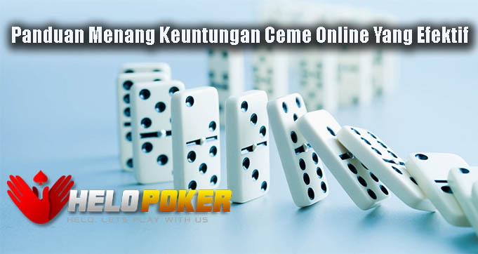 Panduan Menang Keuntungan Ceme Online Yang Efektif