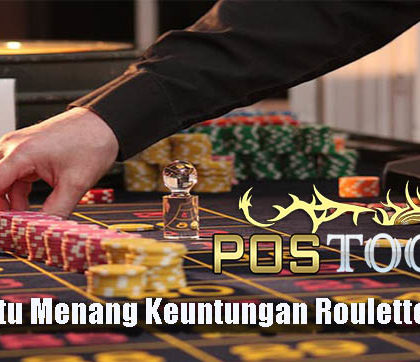 Taktik Jitu Menang Keuntungan Roulette Online