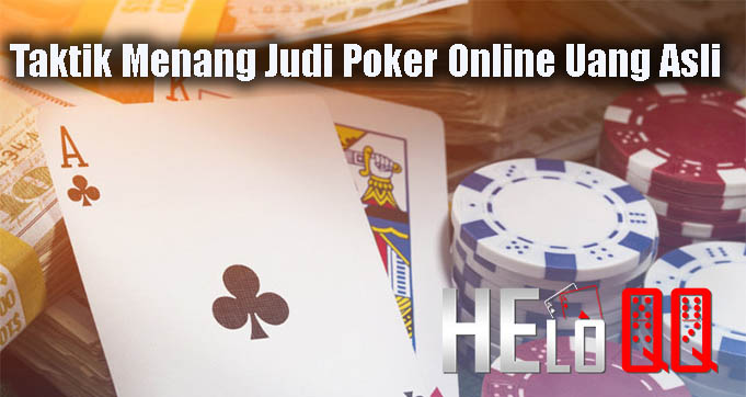 Taktik Menang Judi Poker Online Uang Asli