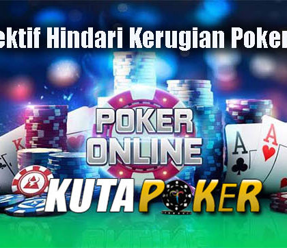 Tips Efektif Hindari Kerugian Poker Online