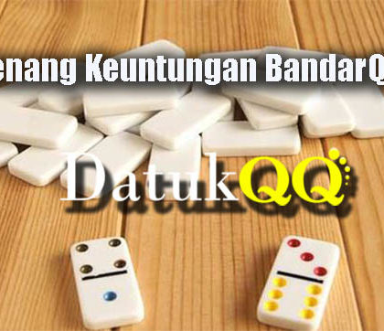 Trik Menang Keuntungan BandarQ Online