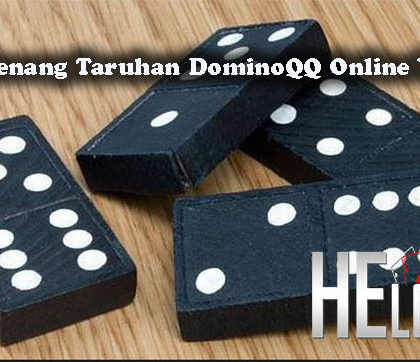 Strategi Menang Taruhan DominoQQ Online Yang Tepat