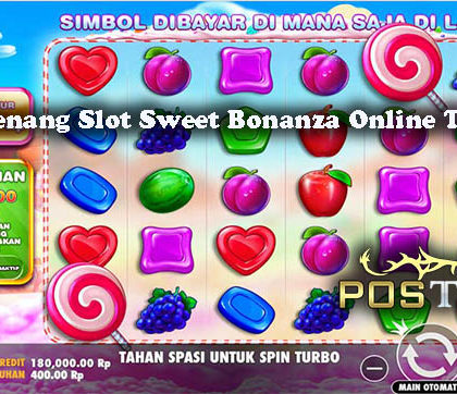 Taktik Menang Slot Sweet Bonanza Online Terpercaya