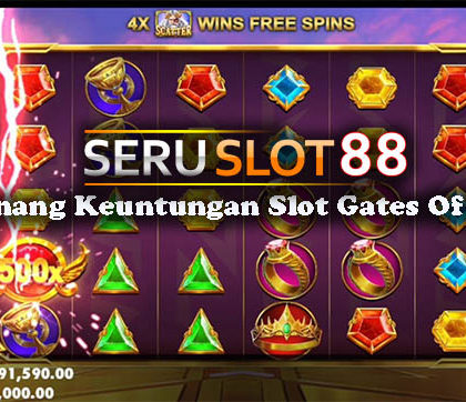 Trik Menang Keuntungan Slot Gates Of Olympus