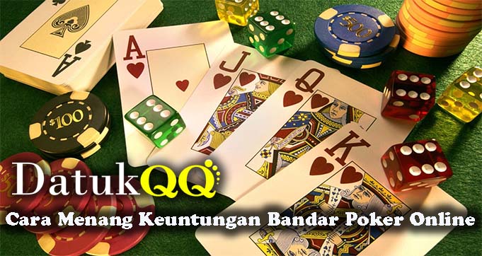 Cara Menang Keuntungan Bandar Poker Online