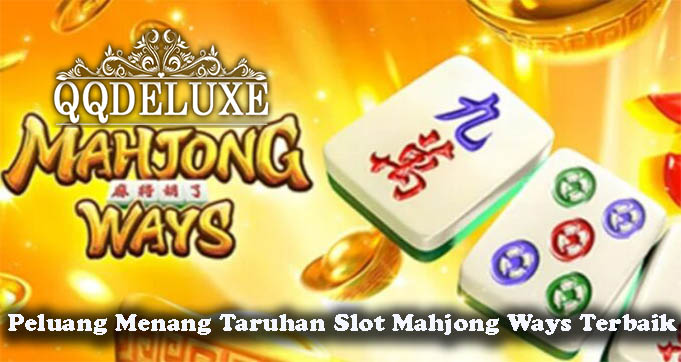 Peluang Menang Taruhan Slot Mahjong Ways Terbaik